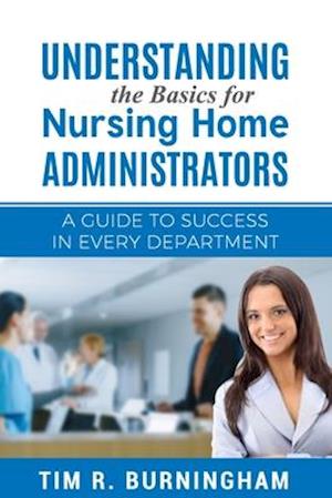 Understanding the Basics for Nursing Home Administrators