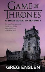 Game of Thrones: A Binge Guide to Season 3: An Unofficial Viewer's Guide to HBO's Award-Winning Television Epic 