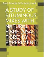 A Study of Bituminous Mixes with Natural Fibre (Sisal Fibre) by Experiment.