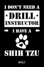 I don't need a Drill Instructor I have a Shih Tzu Notebook