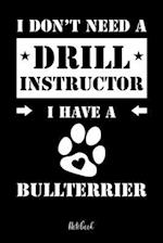 I don't need a Drill Instructor I have a Bullterrier Notebook