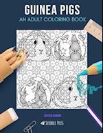 GUINEA PIGS: AN ADULT COLORING BOOK: A Guinea Pigs Coloring Book For Adults 
