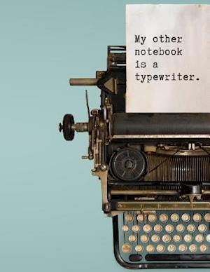 My other notebook is a typewriter