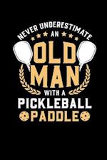 Never Underestimate Old Man With A Pickleball Paddle