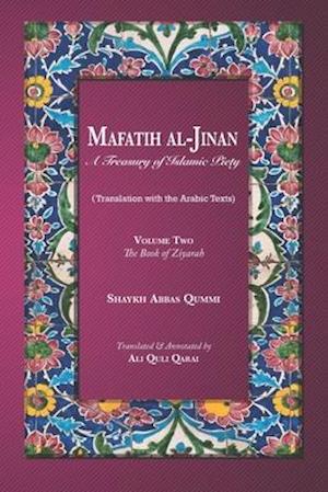 Mafatih al-Jinan: A Treasury of Islamic Piety (Translation with the Arabic Texts): Volume Two: The Book of Ziyarah (A 6"x9" Paperback)