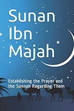 Sunan Ibn Majah: Establishing the Prayer and the Sunnah Regarding Them 