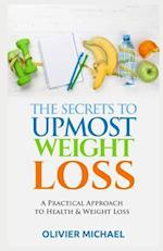 The Secrets to Upmost Weight Loss