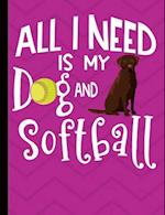 All I Need Is My Dog And Softball