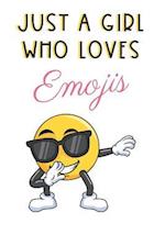 Just A Girl Who Loves Emojis