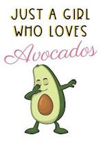 Just A Girl Who Loves Avocados