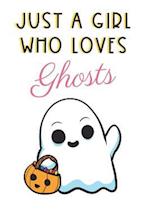 Just A Girl Who Loves Ghosts