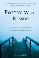 Poetry With Reason: Collections of poetry of life's emotions thoughts and love 