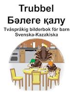 Svenska-Kazakiska Trubbel/&#1041;&#1241;&#1083;&#1077;&#1075;&#1077; &#1179;&#1072;&#1083;&#1091; Tvåspråkig bilderbok för barn