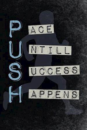 Push Pace Untill Success Happens