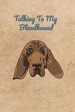 Talking To My Bloodhound