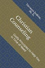 Christian Counseling: Godly Principles to Help You in Time of Need 