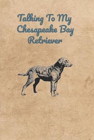 Talking To My Chesapeake Bay Retriever