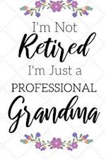 I'm Not Retired, I'm a Professional Grandma