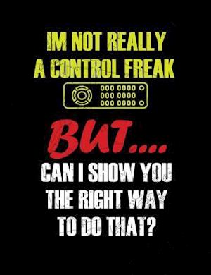 I'm Not Really A Control Freak