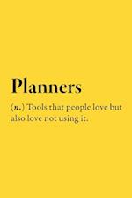 Planners (n.) Tools that people love but also love not using it.