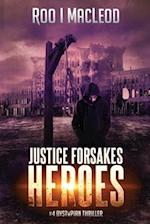 Justice Forsakes Heroes: #4 Dystopian Thriller Heroes Series 