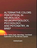 Alternative Colors Perception, in Neurology, Neurophysiology, Psychology, and Psychiatry, in Brief