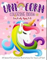 Unicorn Coloring Book for Kids Ages 4-8: 45 Cute Unicorns Illustrations For Hours Of Fun 