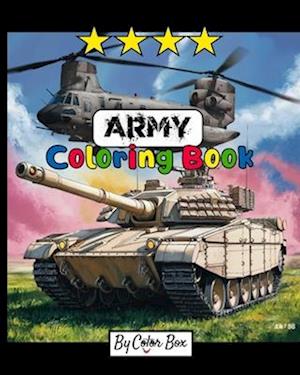 Army Coloring Book: Military Design Coloring Book For Kids 4-8, Tanks, Helicopters, Soldiers, Guns, Navy, Planes, Ships, Helicopters