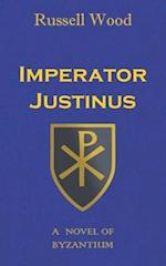 Imperator Justinus: A Novel of Byzantium 