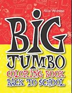 Big Jumbo Coloring Book Back To School: coloring and activity books for kids ages 4-8 