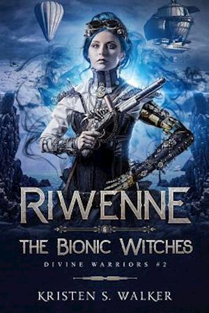 Riwenne & the Bionic Witches