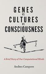 Genes vs Cultures vs Consciousness