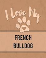 I Love My French Bulldog