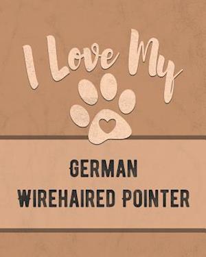 I Love My German Wirehaired Pointer