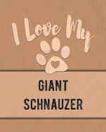 I Love My Giant Schnauzer