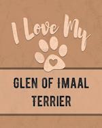 I Love My Glen of Imaal Terrier