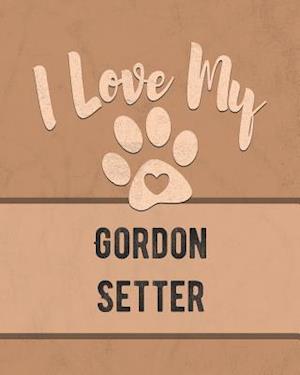 I Love My Gordon Setter