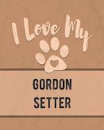 I Love My Gordon Setter