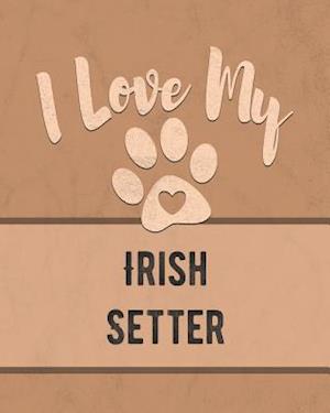 I Love My Irish Setter