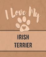 I Love My Irish Terrier