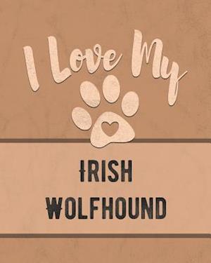 I Love My Irish Wolfhound