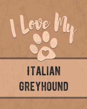 I Love My Italian Greyhound