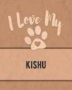 I Love My Kishu