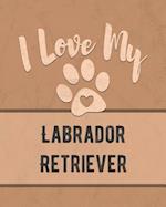 I Love My Labrador Retriever