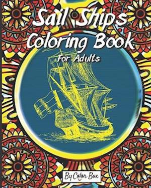 Sail Ships Coloring Book For Adults: Stress Relieving Ships and Nautical Adventures Adult Relaxing Coloring Book, Men and Women with Easy One Sided Pi