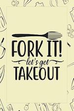 Fork It! Lets Get Take Out