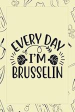 Everyday I'm Brusselin