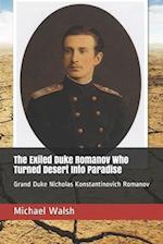 The Exiled Duke Romanov Who Turned Desert Into Paradise: Grand Duke Nicholas Konstantinovich Romanov 