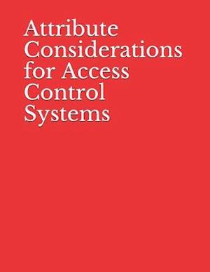 Attribute Considerations for Access Control Systems