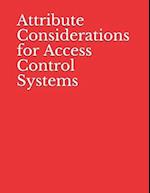 Attribute Considerations for Access Control Systems